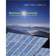 Test Bank for Business and Society A Strategic Approach to Social Responsibility, 4E Debbie M. Thorne